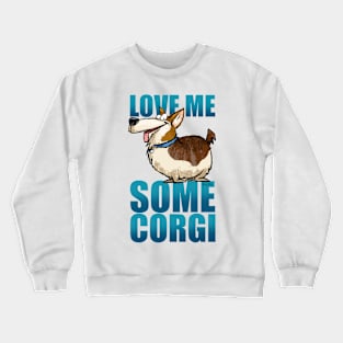 Love Me Some Corgi Crewneck Sweatshirt